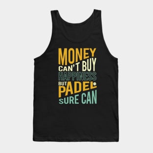 Money Can't Buy Happiness But Padel Sure Can Tank Top